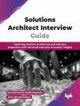 Solutions Architect Interview Guide: Mastering solutions architecture and interview preparation with real-world examples and expert insights (English Edition)