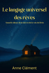 Title: Le langage universel des rêves, Author: Anne Clement