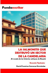 Title: Salmonitis que destruyó un sector de la Candelaria, Author: DAVID FRANCISCO CAMARGO HERNÁNDEZ