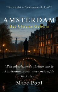 Title: Amsterdam ---- Het Ultieme Geheim, Author: Marc Pool