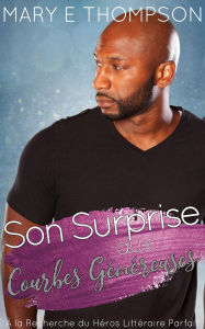 Title: Son Surprise aux Courbes Généreuses (À la Recherche du Héros Littéraire Parfait, #16), Author: Mary E Thompson
