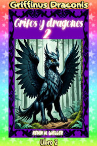 Title: Grifos y dragones 2 (Griffinus Draconis, #2), Author: Kevin M. Weller