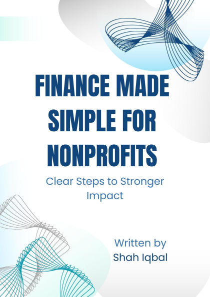 Finance Made Simple for Nonprofits Clear Steps to Stronger Impact