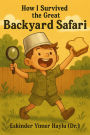 How I Survived the Great Backyard Safari