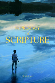 Title: Supremacy of Scripture (Exegesis, #1), Author: CCCoC