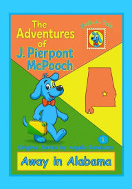 Title: Alabama/Away in Alabama (The Adventures of J. Pierpont McPooch, #1), Author: Angela Randazzo