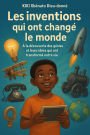 Les inventions qui ont changé le monde. (1ère partie : A la découverte des génies et leurs idées qui ont transformé notre vie., #1)