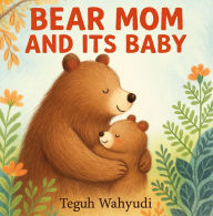 Title: Bear Mom and Its Baby, Author: Teguh Wahyudi