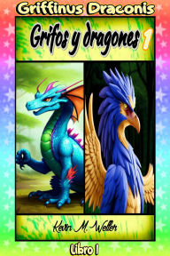 Title: Grifos y dragones 1 (Griffinus Draconis, #1), Author: Kevin M. Weller