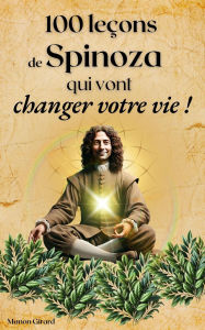 Title: 100 Leçons De Spinoza Qui Vont Changer Votre Vie (Les Clés de la Sagesse), Author: Manon Girard