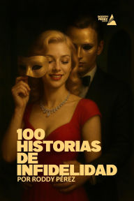 Title: 100 Historias de Infidelidad, Author: Roddy Perez