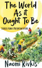 The World As It Ought to Be (Protopia Series, #1)
