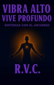 Title: Vibra Alto Vive Profundo, Author: R. V. C.