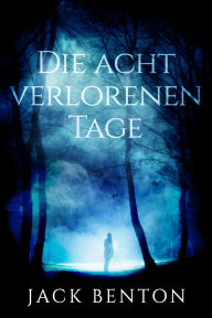 Title: Die acht verlorenen Tage (Ein Fall für Slim Hardy, #6), Author: Jack Benton