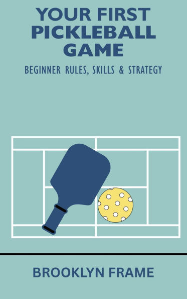 Your First Pickleball Game: Beginner Rules, Skills & Strategy