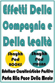 Title: Effetti Della Compagnia e Della Lealtà, Author: ShaykhPod Italian