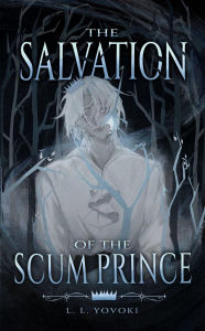 Title: The Salvation of the Scum Prince, Author: L. L. Yovoki