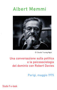 Title: Una conversazione sulla politica e la psicosociologia del dominio con Robert Davies Parigi, maggio 1975, Author: Albert Memmi