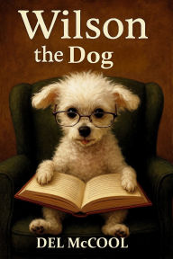 Title: Wilson the Dog, Author: Del McCool