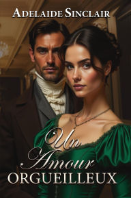 Title: Un amour Orgueilleux, Author: Adelaide Sinclair