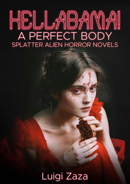 Hellabama: A perfect body Splatter alien horror novels