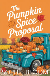 Title: The Pumpkin Spice Proposal (Happily Ever After Lane, #1), Author: Sophie Bloom