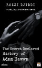 The Secret Declared History of Adam Hawwa