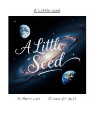 Title: A Little Seed, Author: Martin Hare