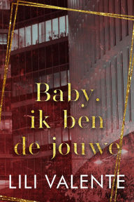 Title: Baby, ik ben de jouwe (Verboden billionaires, #4), Author: Lili Valente
