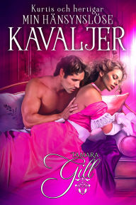 Title: Min hänsynslöse kavaljer, Author: Tamara Gill