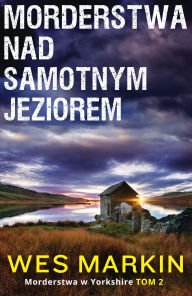 Title: Morderstwa nad samotnym jeziorem, Author: Wes Markin