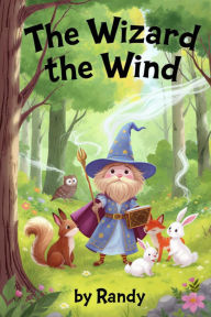 Title: The Windy Wizard (Childrens Books, #999), Author: Randy