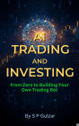 AI Trading & Investing From Zero to Building Your Own Trading Bot by SP ...