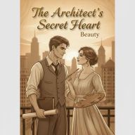 Title: The Architect's Secret Heart, Author: BEAUTY