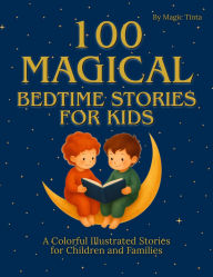 Title: 100 Magical Bedtime Stories for Kids, Author: Magic Tinta
