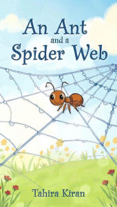 Title: An Ant and a Spider Web, Author: Tahira kiran