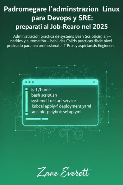 Padroneggiare l'amministrazione Linux per DevOps e SRE: preparati al lavoro nel 2025