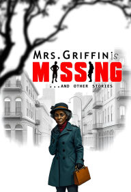 Title: Mrs. Griffin is Missing and Other Stories (Bobby and Sonny Mysteries, #1), Author: Anna Christian