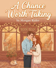 Title: A Chance Worth Taking, Author: Morgan Ryder