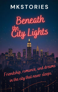 Title: Beneath the City Lights, Author: Mkstories
