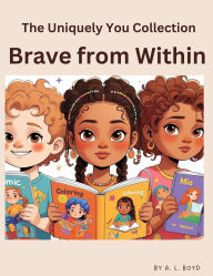 Title: Brave from Within (The Uniquely You Collection), Author: A.L. Boyd