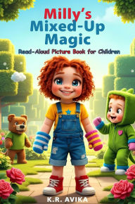 Title: Milly's Mixed-Up Magic: Read-Aloud Picture Book for Children (Giggles All The Way), Author: K.R. Avika