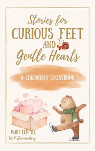 Title: Stories for Curious Feet and Gentle Hearts, Author: M.P. Hammerberg