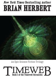 Title: Timeweb (The Timeweb Chronicles, #1), Author: Brian Herbert