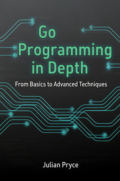 Go Programming in Depth: From Basics to Advanced Techniques