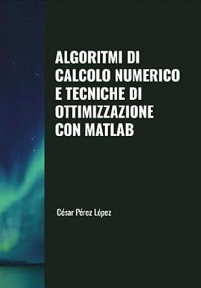 Algoritmi di Calcolo Numerico e Tecniche di Ottimizzazione con Matlab (OPTIMISATION)