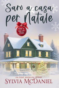 Title: Sarò a casa per Natale (Vieni a casa per Natale, #1), Author: Sylvia McDaniel