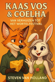 Title: Van Verhuizen tot het Wortelfestival (Kaas Vos & Coelha (NL), #1), Author: Steven van Holland