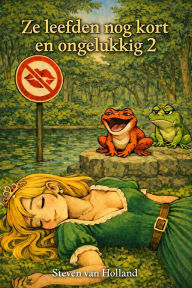 Title: Ze leefden nog kort en ongelukkig 2 (Korte hervertellingen voor volwassenen, #2), Author: Steven van Holland