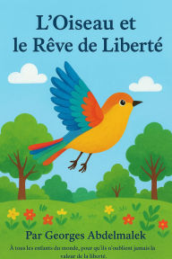 Title: L'Oiseau et la Liberté Perdue, Author: George Abdelmalek
